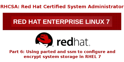 RHCSA 系列（六）: 使用 Parted 和 SSM 来配置和加密系统存储